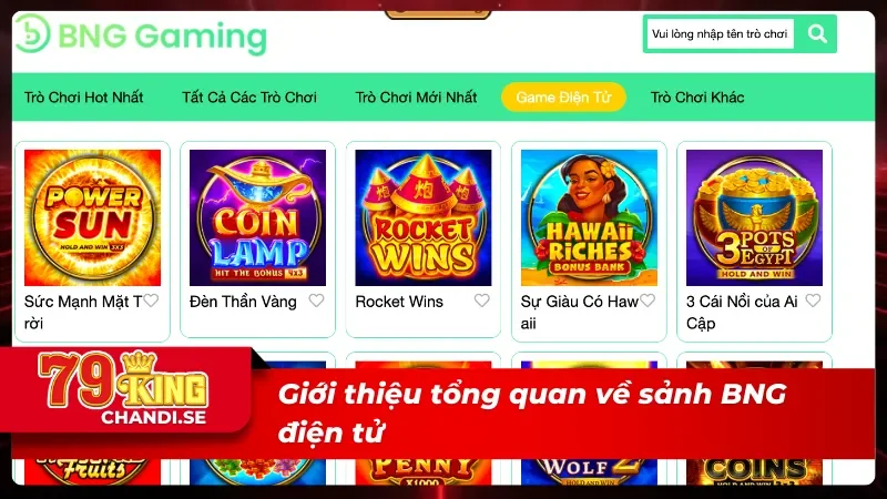 BNG Điện Tử - Đỉnh Cao Của Game Nổ Hũ Đổi Thưởng Online 1 Tổng quan về sảnh BNG điện tử tại nhà cái