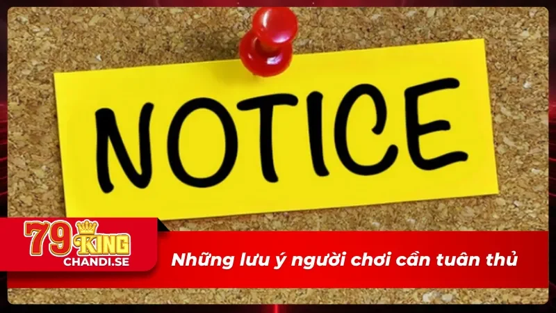 Chính Sách Bảo Mật 79King - Những Điều Khoản Cần Tuân Thủ 4 Những lưu ý người chơi cần tuân thủ trong chính sách bảo mật
