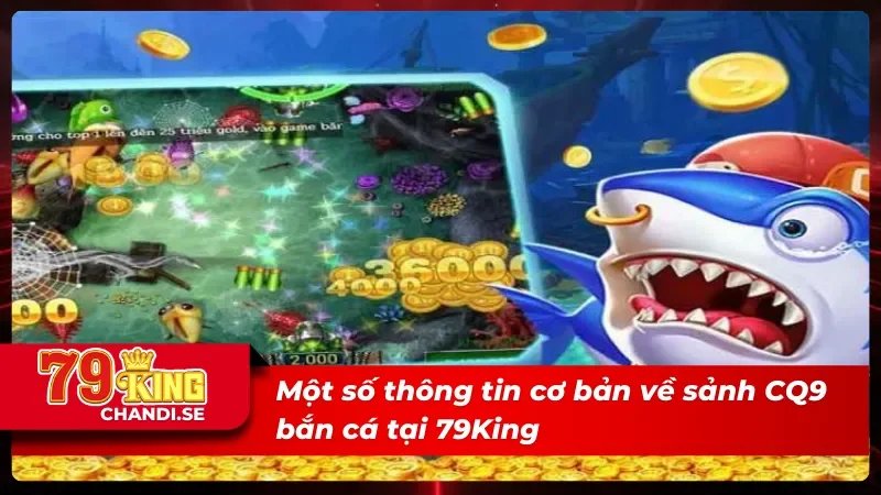 Giới thiệu sảnh CQ9 bắn cá