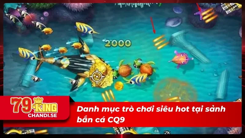 Tổng hợp các trò chơi hot nhất tại CQ9 bắn cá