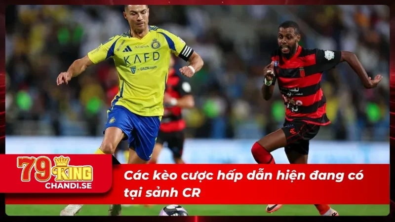 07 kèo cược có tại CR thể thao