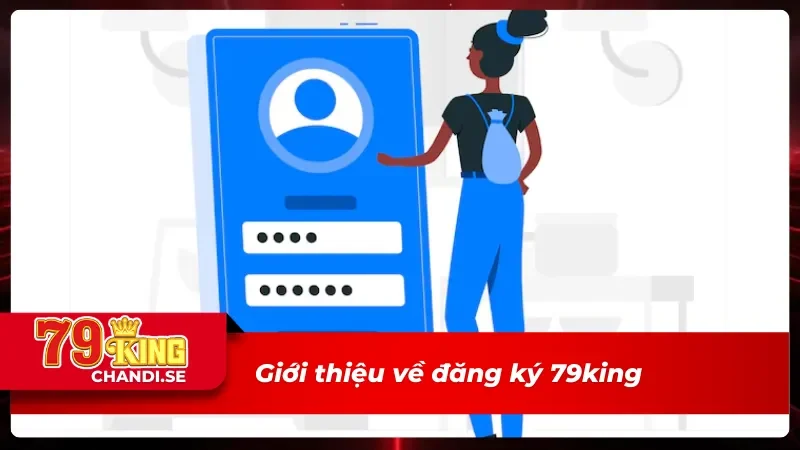 Những thông tin cần biết về việc đăng ký 79king