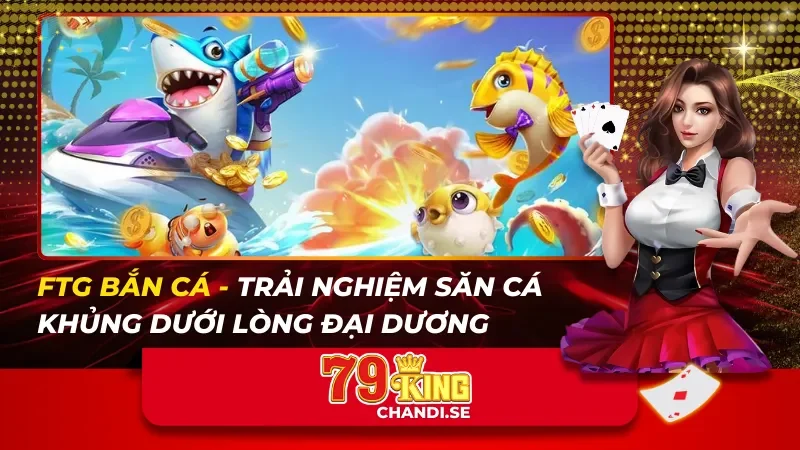 FTG Bắn Cá