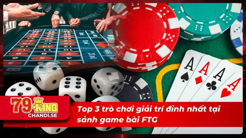 FTG Game Bài 3D - Nơi Hội Tụ Các Siêu Phẩm Hot Nhất 2025 3 Top 3 trò chơi giải trí đỉnh nhất tại FTG game bài 3D