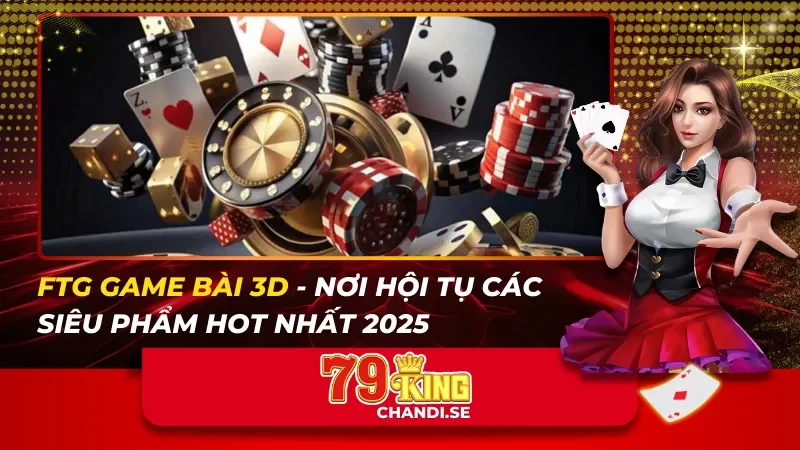 FTG Game Bài 3D