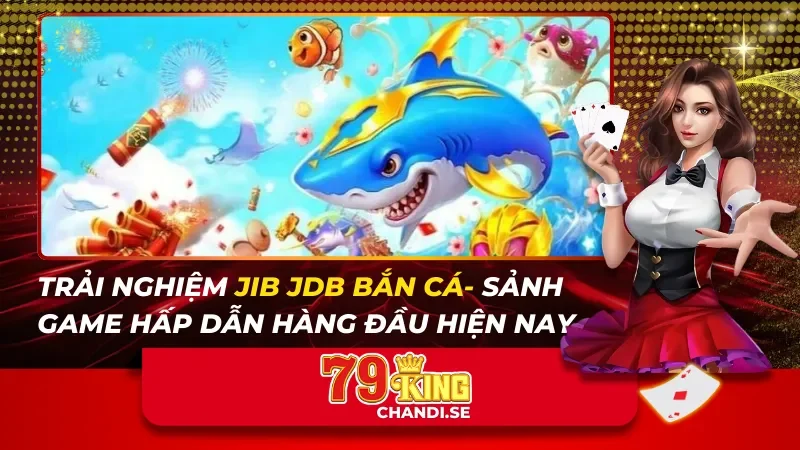 JIB JDB Bắn Cá