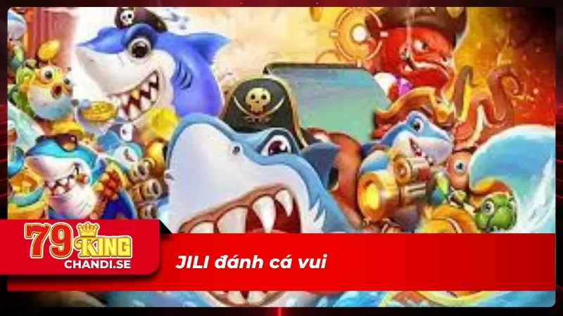 Trò chơi đánh cá vui tại sảnh JILI bắn cá