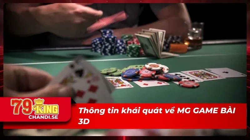 MG GAME BÀI 3D - Trải Nghiệm “Sòng Bạc” Online Kinh Điển 1 MG GAME BÀI 3D và vài nét tổng quan