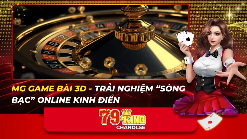 MG GAME BÀI 3D