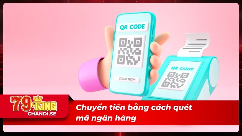 Nạp Tiền 79king | 3 Bước Đơn Giản, Tiền Vào Trong 60s 3 Nạp tiền 79king với quét mã ngân hàng