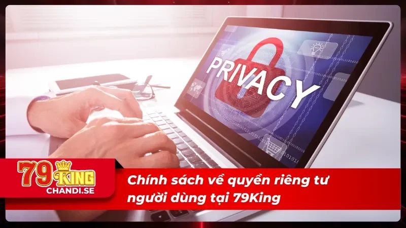 Quyền Riêng Tư 79King | Dữ Liệu Của Bạn, Quyền Của Bạn 3 Cam kết bảo mật và sử dụng quyền riêng tư