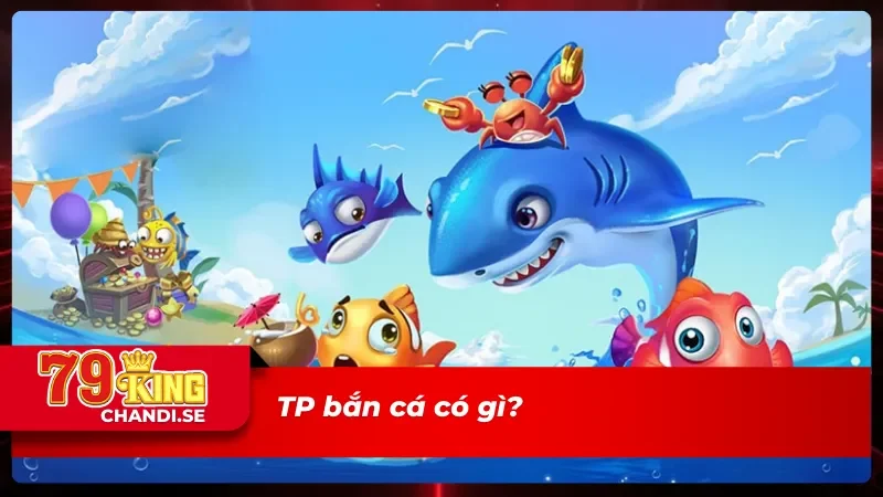 TP Bắn Cá - Đại Dương Ngập Nắng Chỉ Có Tại 79king 1 Giới thiệu sảnh TP bắn cá