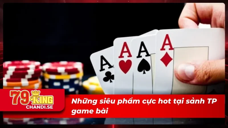 TP Game Bài 3D - Điểm Đến Lý Tưởng Giúp Cho Newbie Làm Giàu 3 Những siêu phẩm cực hot tại sảnh TP game bài 3D
