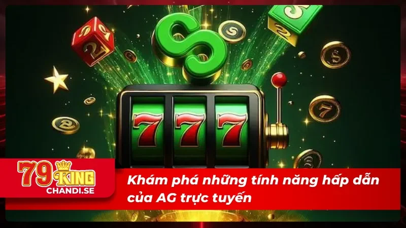 AG Trực Tuyến - Sòng Bài Đỉnh Cao Nhất Mọi Thời Đại 1 Tính năng hấp dẫn của AG trực tuyến
