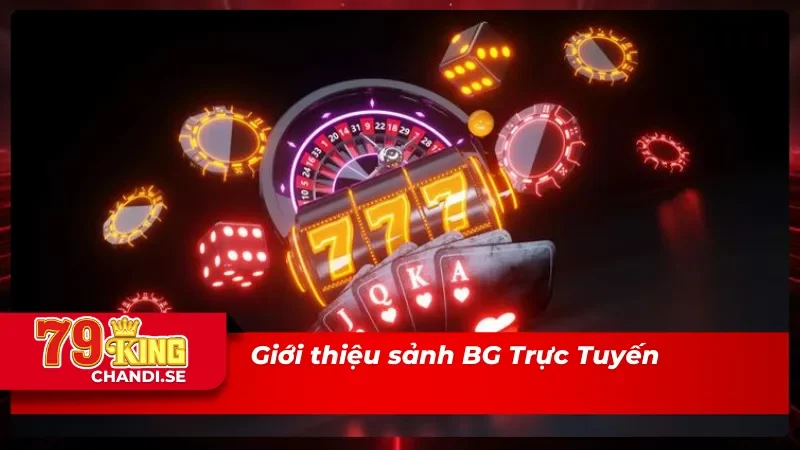 Đôi nét về sòng bài BG Trực Tuyến