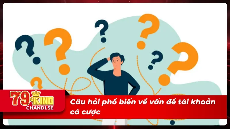 Câu Hỏi Thường Gặp Về Nhà Cái 79KING Mà Hội Viên Nên Biết 3 Các câu hỏi thường gặp về acc cá độ tại nhà cái