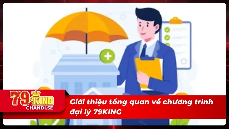 Nhận Hoa Hồng Khủng Khi Trở Thành Đại Lý Cùng 79KING 1 Giới thiệu tổng quan về chương trình đại lý hấp dẫn