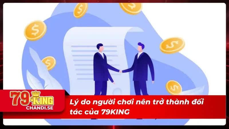 Nhận Hoa Hồng Khủng Khi Trở Thành Đại Lý Cùng 79KING 2 Lý do người chơi nên trở thành đại lý nhà cái hiện nay
