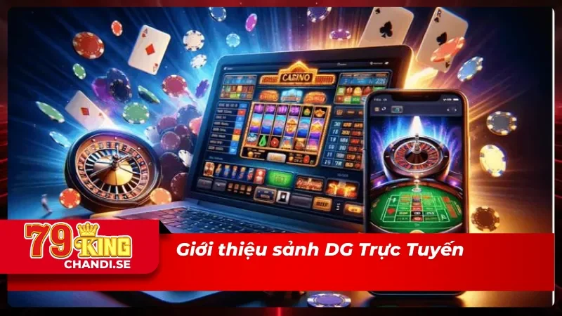 DG Trực Tuyến: Sòng Bài Chất Chơi Có Nhiều Siêu Phẩm Cá Cược 1 Đôi nét về sòng bài DG Trực Tuyến