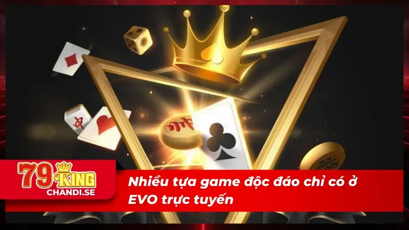 EVO Trực Tuyến Tại 79King – Đỉnh Cao Giải Trí Hiện Đại 3 EVO trực tuyến nổi tiếng với nhiều game cá cược mới lạ