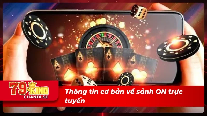Sơ lược về sảnh ON trực tuyến 