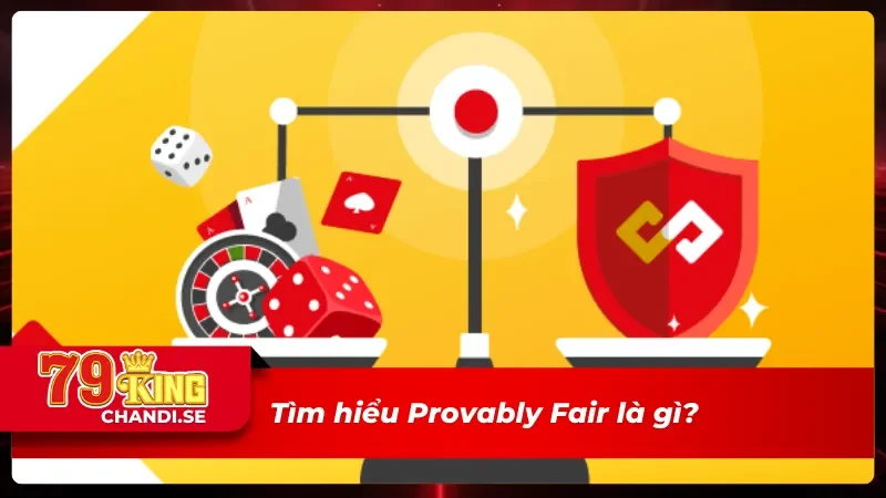 Provably Fair - Biểu Tượng Công Bằng Và Minh Bạch Tuyệt Đối 1 Tìm hiểu thuật ngữ Provably Fair là gì?