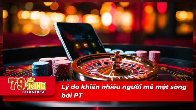 PT Trực Tuyến: Sòng Bài Đậm Chất Châu Âu Ngay Tại 79King 3 Trải nghiệm cờ bạc xịn sò cùng PT Trực Tuyến