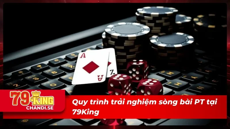PT Trực Tuyến: Sòng Bài Đậm Chất Châu Âu Ngay Tại 79King 4 Tân thủ làm quen và chơi tại PT Trực Tuyến dễ dàng
