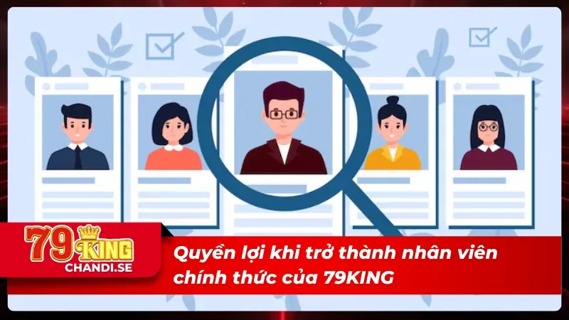 Chương Trình Tuyển Dụng Hấp Dẫn Nhất 2025 Tại 79KING 4 Quyền lợi khi tham gia tuyển dụng tại nhà cái