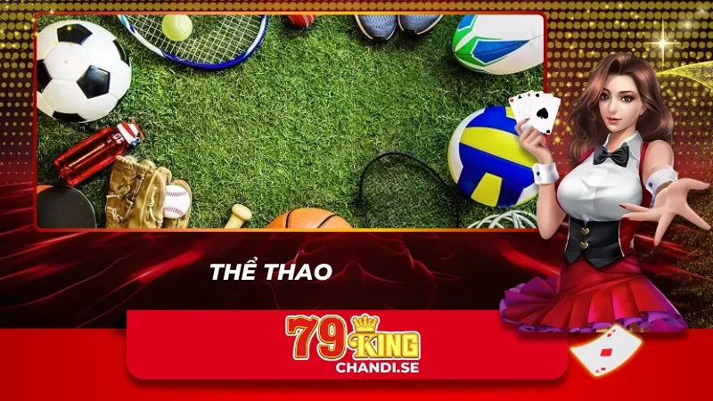 Dịch vụ cá độ thể 79king đẳng cấp